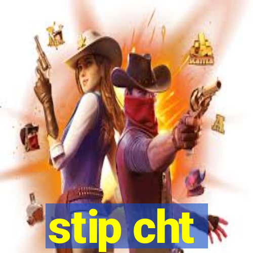 stip cht